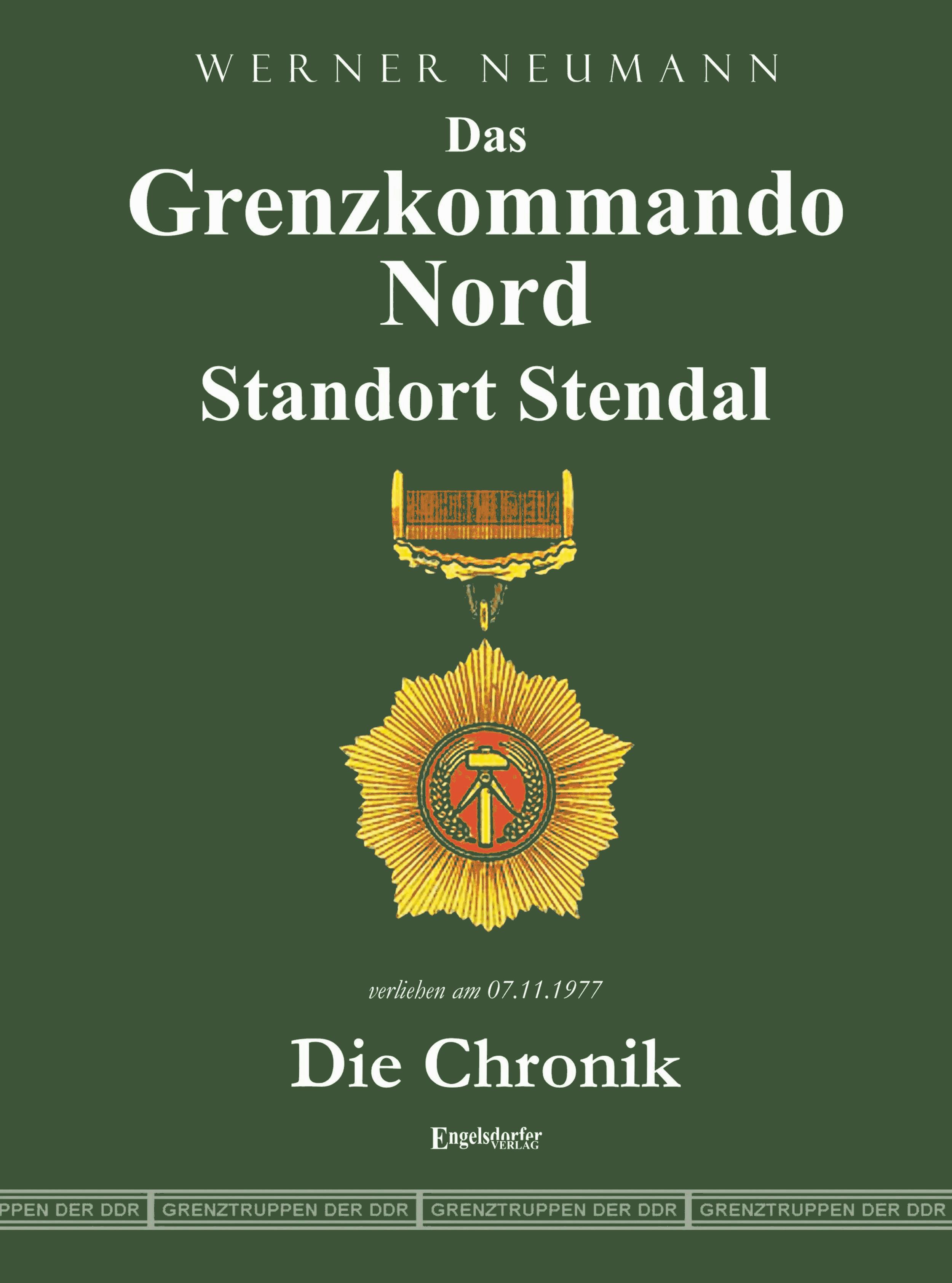 Das Grenzkommando Nord. Standort Stendal. Die Chronik.