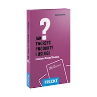 Fiszki Jak tworzyć produkty i usługi Design Thinking w praktyce - Mróz Agnieszka - książka