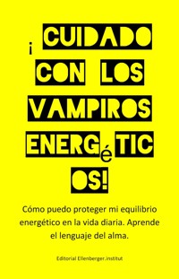 Cuidado con los vampiros energéticos! - :wolfgang :ellenberger ES - ebook