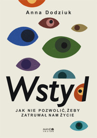 Wstyd. Jak nie pozwolić, żeby zatruwał nam życie - Anna Dodziuk - ebook + książka