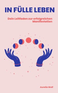 In Fülle Leben - Aurelia Wolf - ebook