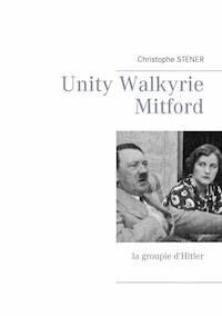 Unity Walkyrie Mitford - Christophe Stener - ebook