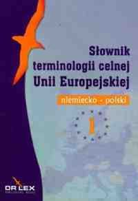 Słownik terminologii celnej Unii Europejskiej Polsko- niemiecki i niemiecko-polski - Piotr Kapusta - książka