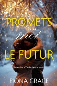 Promets-moi le futur (Ensemble à Timberlake — tome 3) - Fiona Grace - ebook