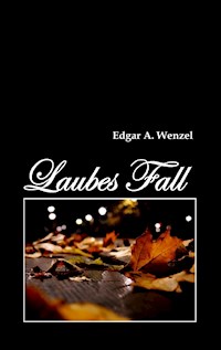 Laubes Fall - Edgar A. Wenzel - ebook