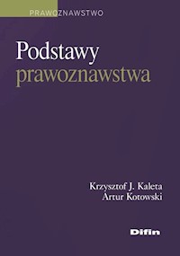 Podstawy prawoznawstwa - Kaleta Krzysztof J., Kotowski Artur - książka