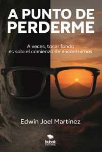 A punto de perderme - Edwin Joel Martínez - ebook