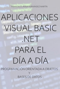 Aplicaciones Visual Basic .net Para El Día A Día. - Francisco Javier Fernández Martín - ebook