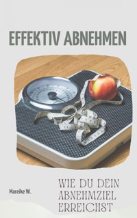 Effektiv Abnehmen - Mareike W. - ebook