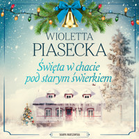 Święta w chacie pod starym świerkiem - Wioletta Piasecka  - ebook + audiobook + książka