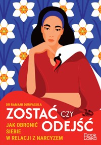 Zostać czy odejść. Jak obronić siebie w relacji z narcyzem? - Рамани Дурвасула - książka