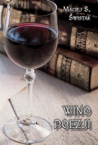 Wino poezji - Świstak Maciej S. - książka