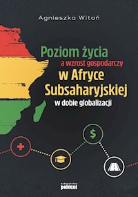 Poziom życia a wzrost gospodarczy w Afryce Subsaharyjskiej w dobie globalizacji - Witoń Agnieszka - ebook + książka