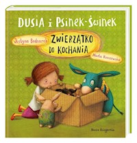 Dusia i Psinek-Świnek Zwierzątko do kochania - Justyna Bednarek - książka