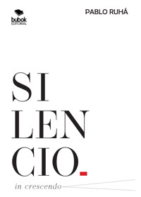 Silencio in crescendo - Pablo Ruhá - ebook