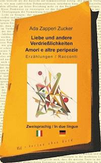Liebe und andere Verdrießlichkeiten - Ada Zapperi Zucker - ebook