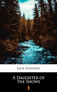 A Daughter of the Snows - Jack London - ebook