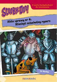 Scooby-Doo! Akta sprawy nr 4: Niezbyt szlachetny rycerz - Hurley Jo - książka