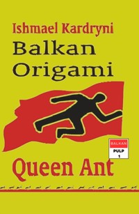 Balkan Origami: Queen Ant - Ishmael Kardryni - ebook