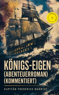 Königs-Eigen (Abenteuerroman) (Kommentiert) - Frederick Kapitän Marryat - ebook
