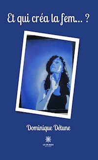 Et qui créa la fem… ? - Dominique Détune - ebook