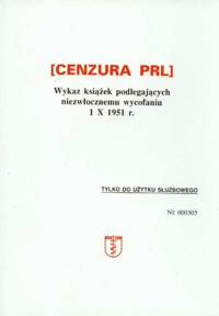 Cenzura PRL Wykaz książek podlegających niezwłocznemu wycofaniu 1 X 1951 r. -  - książka