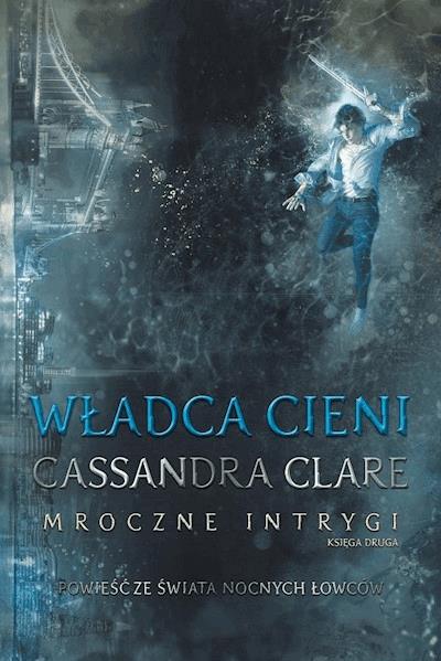 Okładka książki Władca cieni. Mroczne intrygi
