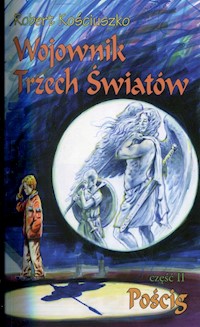 Wojownik Trzech Światów Część 2 Pościg - Robert Kościuszko - książka