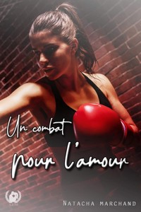 Un combat pour l'amour - Tome 1 - Natacha Marchand - ebook