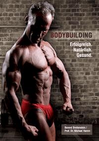 Bodybuilding. Erfolgreich, natürlich, gesund - Berend Breitenstein - ebook