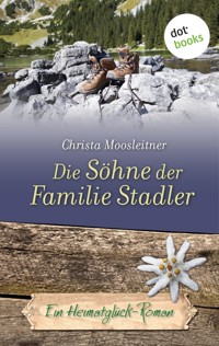 Die Söhne der Familie Stadler - Christa Moosleitner - ebook