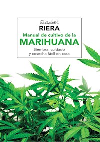Manual de cultivo de la marihuana - Elisabet Riera - ebook
