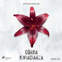 Córka kwiaciarza - Karolina Kowalska - ebook + audiobook