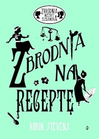Zbrodnia niezbyt elegancka 6 Zbrodnia na receptę - Stevens Robin - książka