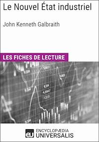 Le Nouvel État industriel de John Kenneth Galbraith - Encyclopaedia Universalis - ebook