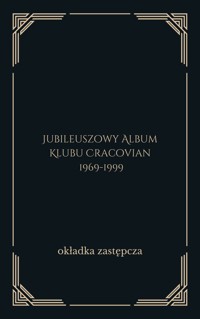 Jubileuszowy Album Klubu Cracoviana 1969-1999 - opracowanie Janusz Adamczyk - ebook