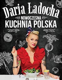 Nowoczesna kuchnia polska - Daria Ładocha - ebook + książka
