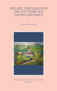 Freude, Fertigkeiten und Futtern mit Dachs und Maus - Brigitte Prem - ebook