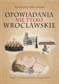 Opowiadania nie tylko wrocławskie - Orłowski Bartosz - książka