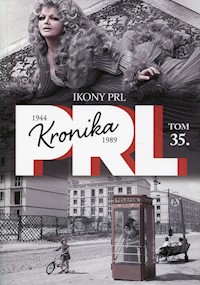 Kronika PRL 1944-1989 Tom 35 Ikony PRLu -  - książka