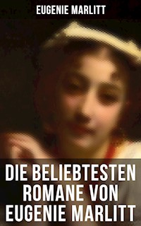 Die beliebtesten Romane von Eugenie Marlitt - Eugenie Marlitt - ebook