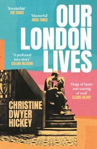 Our London Lives - Christine Dwyer Hickey - ebook