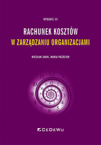 Rachunek kosztów w zarządzaniu organizacjami - Janik Wiesław, Paździor Maria - książka
