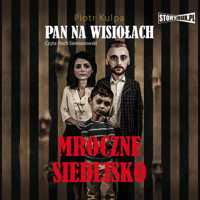 Pan na Wisiołach. Tom 1. Mroczne siedlisko - Piotr Kulpa - audiobook