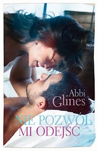 Nie pozwól mi odejść - Abbi Glines - książka