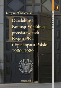 Działalność Komisji Wspólnej przedstawicieli Rządu PRL i Episkopatu Polski 1980-1989 - Krzysztof Michalski - książka
