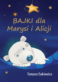 Bajki dla Marysi i Alicji - Tomasz Sakiewicz - książka