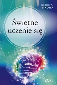 Świetne uczenie się - dr Jerzy A. Sikora - książka