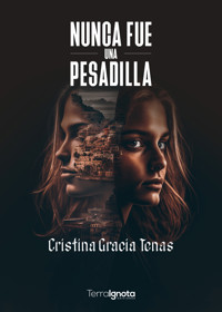 Nunca fue una pesadilla - Cristina Gracia Tenas - ebook