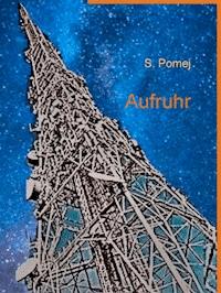 Aufruhr - S. Pomej - ebook